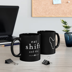 Eat Shift and Die - Black Mug
